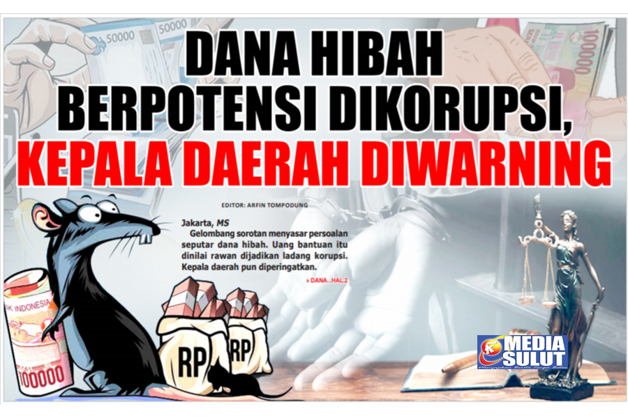 DANA HIBAH BERPOTENSI DIKORUPSI, KEPALA DAERAH DIWARNING