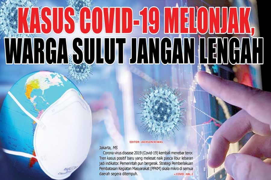 KASUS COVID-19 MELONJAK, WARGA SULUT JANGAN LENGAH
