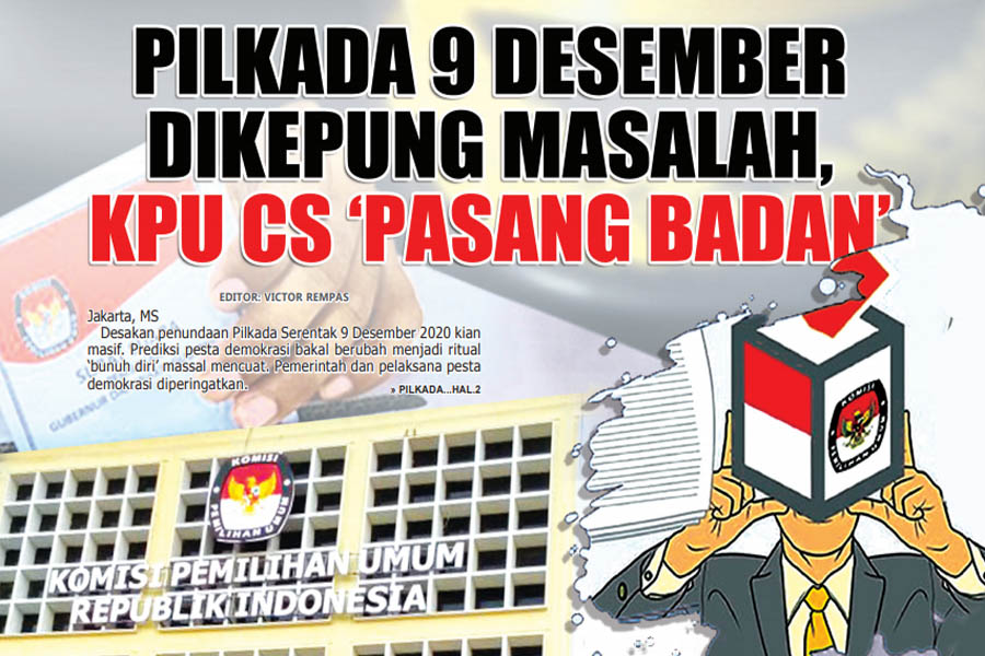 PILKADA 9 DESEMBER DIKEPUNG MASALAH,  KPU CS ‘PASANG BADAN’