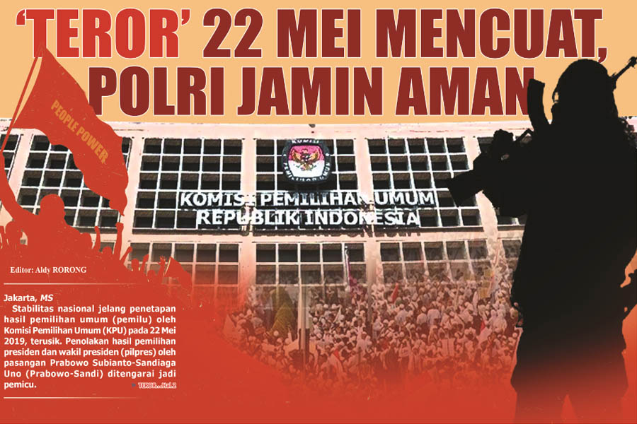 �TEROR� 22 MEI MENCUAT, POLRI JAMIN AMAN