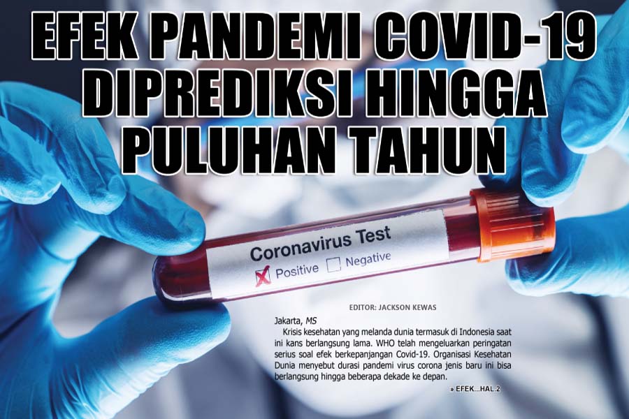EFEK PANDEMI COVID-19 DIPREDIKSI HINGGA PULUHAN TAHUN