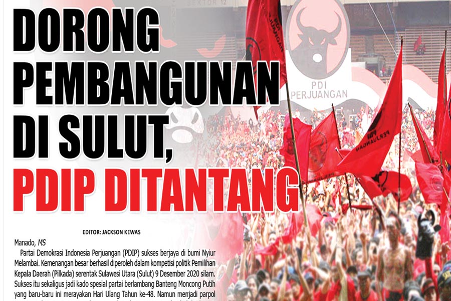 DORONG PEMBANGUNAN DI SULUT, PDIP DITANTANG