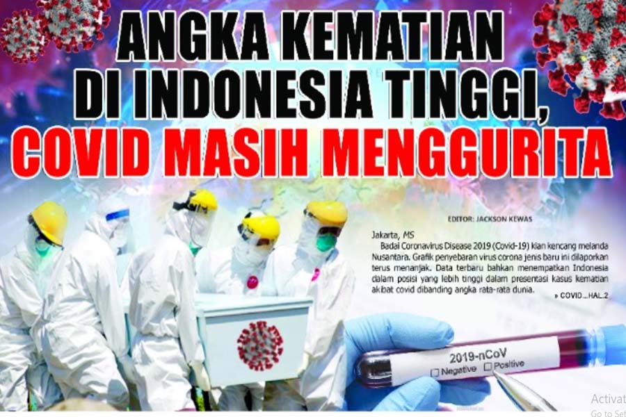 ANGKA KEMATIAN DI INDONESIA TINGGI, COVID MASIH MENGGURITA 
