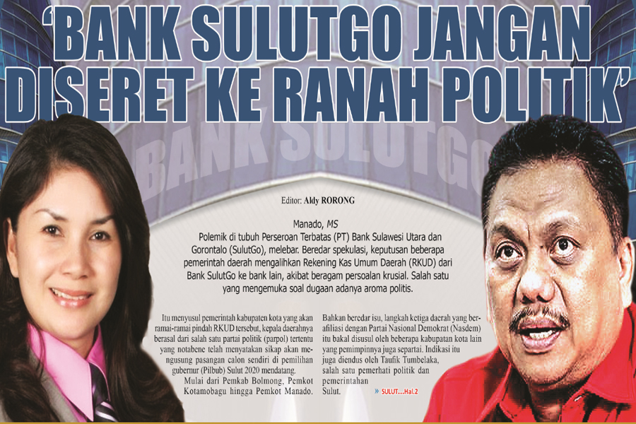 BANK SULUTGO JANGAN DISERET KE RANAH POLITIK