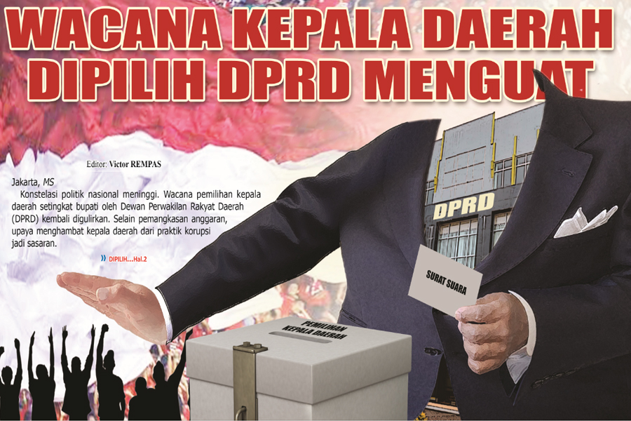 WACANA KEPALA DAERAH DIPILIH DPRD MENGUAT