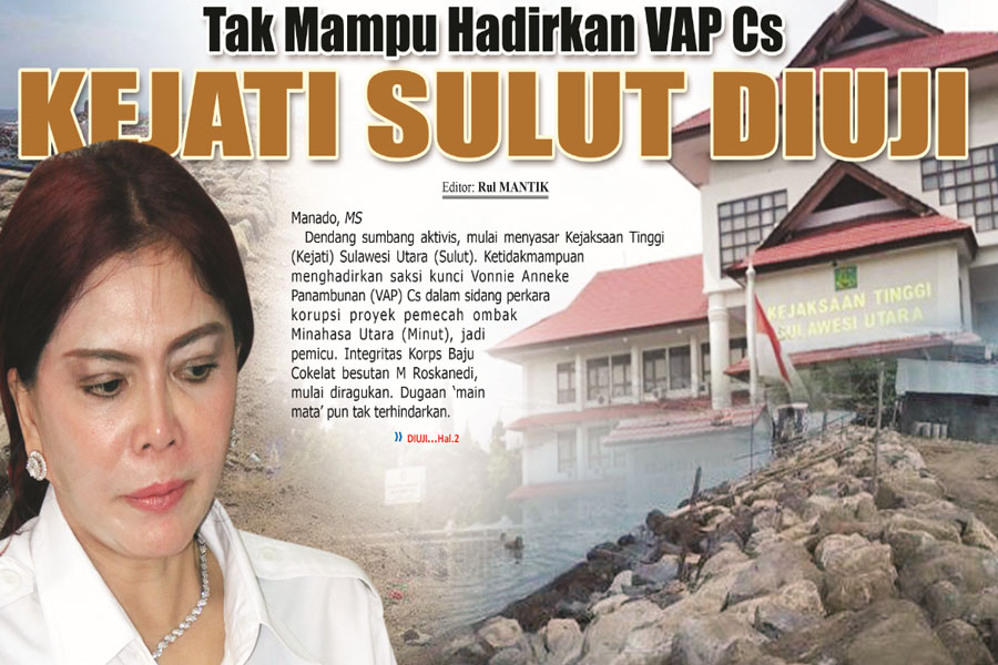 Tak Mampu Hadirkan VAP Cs, Kejati Sulut Diuji 