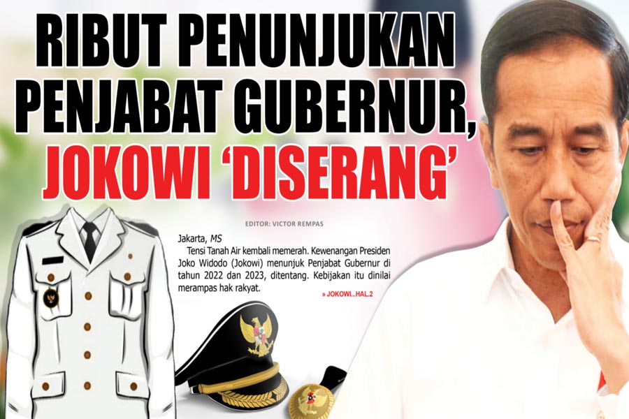 RIBUT PENUNJUKAN PENJABAT GUBERNUR,  JOKOWI ‘DISERANG’