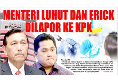 MENTERI LUHUT DAN ERICK DILAPOR KE KPK