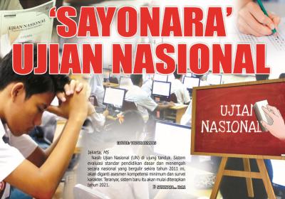 ‘SAYONARA’ UJIAN NASIONAL