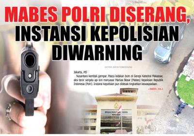 MABES POLRI DISERANG, INSTANSI KEPOLISIAN DIWARNING